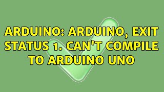 Arduino: arduino, exit status 1. can't compile to arduino uno