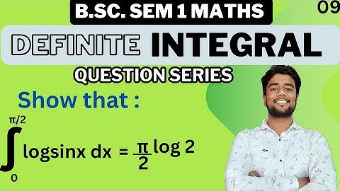 Show that the integral 0 to pi/2 logsinxdx=-1/2 π log2 | Definite integral