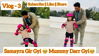 Samayra Gir Gyi🥺Mummy Darr Gyi🥺|Vlog - 3 |Samayra Narula & Family| @SamayraNarulaOfficial