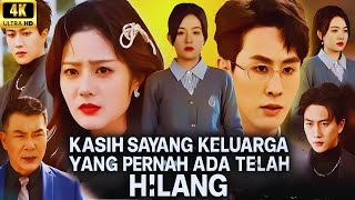 Kasih Sayang Keluarga Yang Pernah Ada Telah Hilang Full Movie | All Episode Drama And Story Review