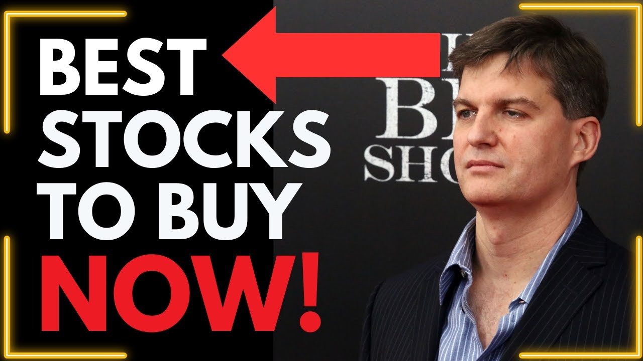 Best Stocks To Buy Now Legendary Investor Michael Burry Is Buying These ...