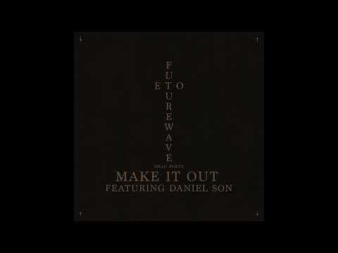 Eto x Futurewave - MAKE IT OUT Ft Daniel Son [Official Audio] 