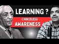 Choiceless awareness what is learning  14