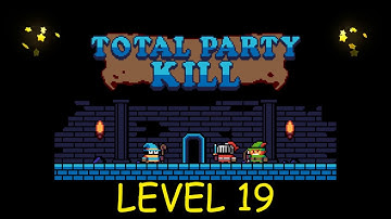 Total Party Kill Level 19 - Android iOS - Walkthrough and Gameplay