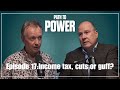 Path to power episode 17  income tax cuts or guff