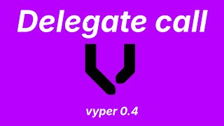 Delegate call | Vyper 0.4