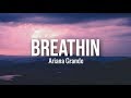 Ariana Grande - Breathin' (Lyrics)