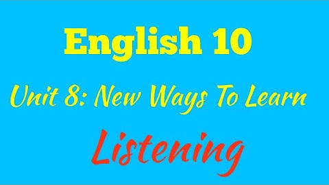 English 10. Unit 8: New ways to learn