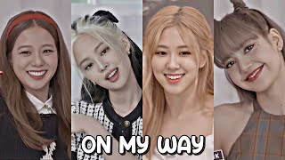 ⤷ 'On My Way' (BLACKPINK) » FMV