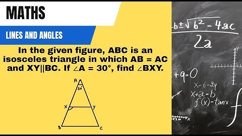 ABC is an isosceles triangle in which AB=AC and XY||BC. If ∠A=30° find ∠BXY.