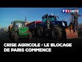 Crise agricole  le blocage de paris commence