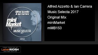 Alfred Azzetto & Ian Carrera - Music Selecta 2017 (Original Mix)