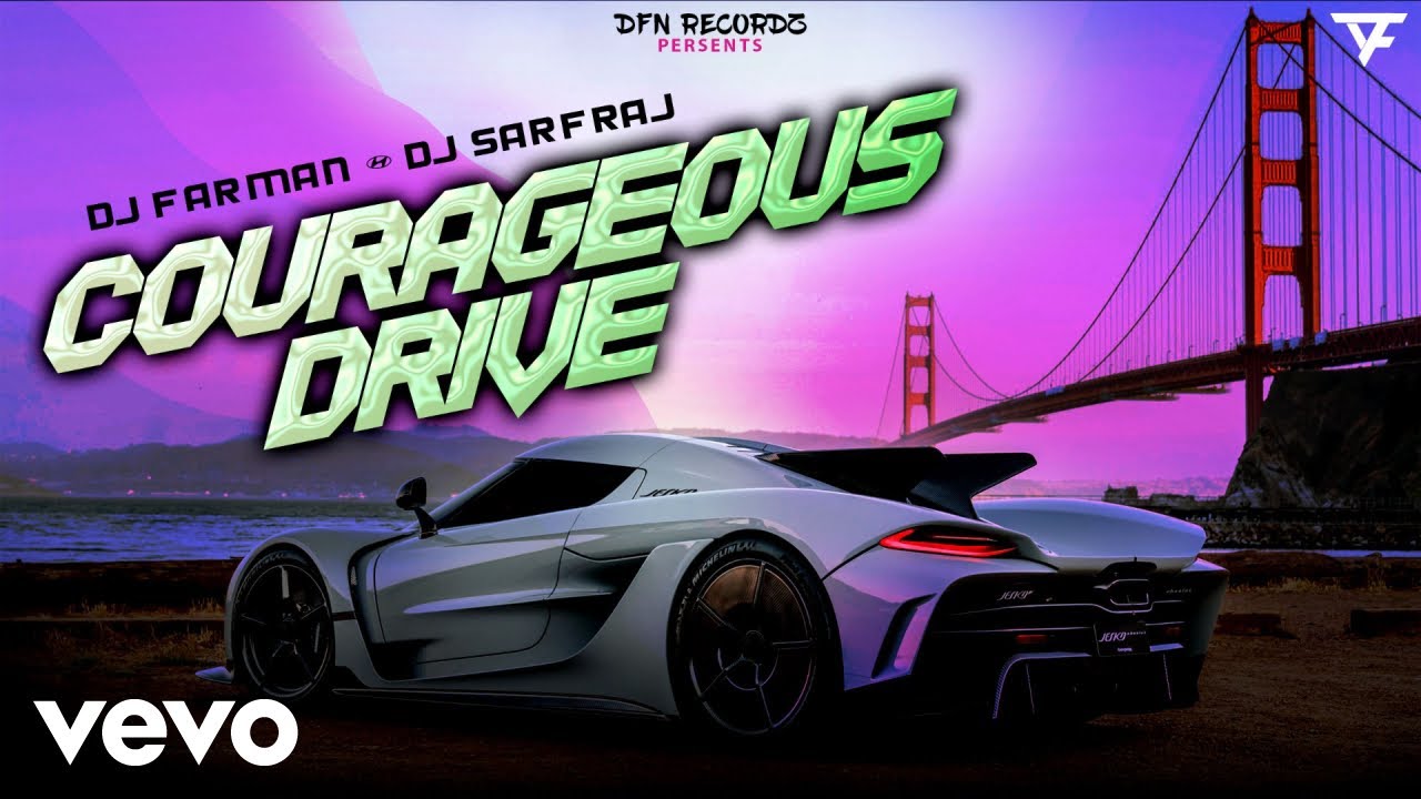 DJ FARMAN, DJ SARFRAJ - Courageous Drive ( Official Video)