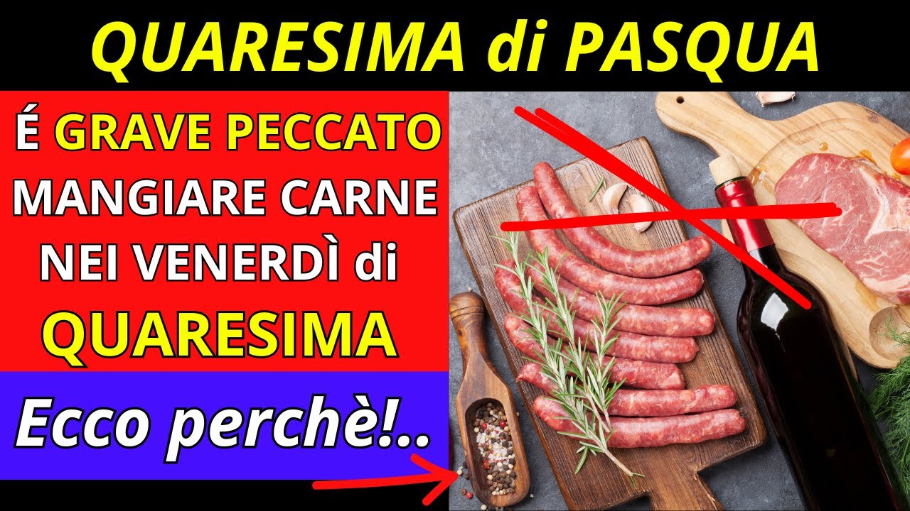 É grave PECCATO mangiare CARNE nei Venerdì di QUARESIMA. Ecco perche
