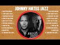 Johnny Hates Jazz Greatest Hits 2024 Pop Music Mix Top 10 Hits Of All Time Johnny Hates Jazz Greatest Hits 2024 Pop Music Mix Top 10 Hits Of All Time