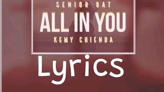 Senior oat-All in You (Lyrics) ft Kemy Chienda