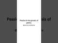 Working with Passion - Passion is the genesis of genius.