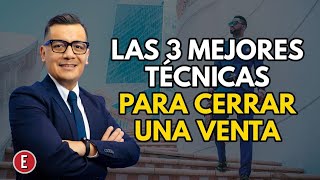 Las 3 mejores tecnicas para cerrar una venta