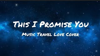 This I Promise You - Music Travel Love ft. Dave Moffat \u0026 Francis Greg (NSYNC Cover)(Lyrics)