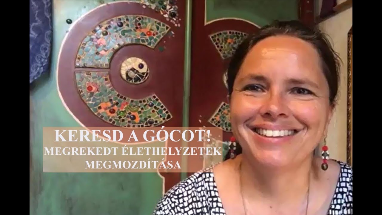 Keresd a gócot! Megrekedt élethelyzetek megmozdítása