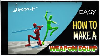 Dreams PS4: How to Make a Weapon Equip/Unequip System TUTORIAL