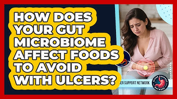 How Does Your Gut Microbiome Affect Foods To Avoid With Ulcers? - Ulcer Support Network