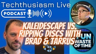 ripping discs vs. kaleidescape pros & cons debate | techthusiasm live podcast