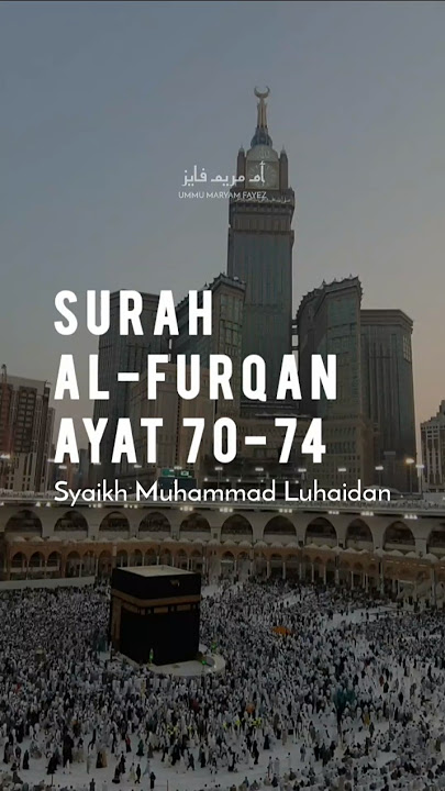 Surah Al-Furqan Ayat 70-74 | Syaikh Muhammad Al Luhaidan