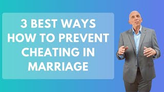 3 Best Ways How To Prevent Cheating in Marriage | Paul Friedman