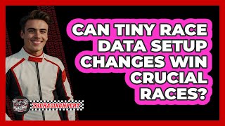 Can Tiny Race Data Setup Changes Win Crucial Races? - The Racing Xpert
