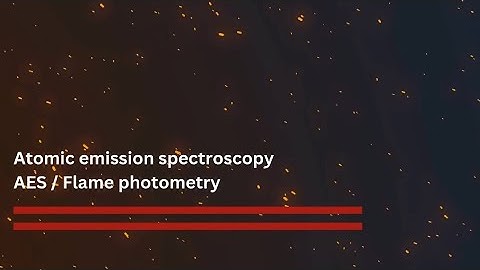 Atomic Emission Spectroscopy AES/ Flame Photometry | Biochemistry | Kinnaird College