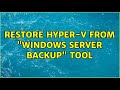 Restore Hyper-V from "Windows Server Backup" Tool