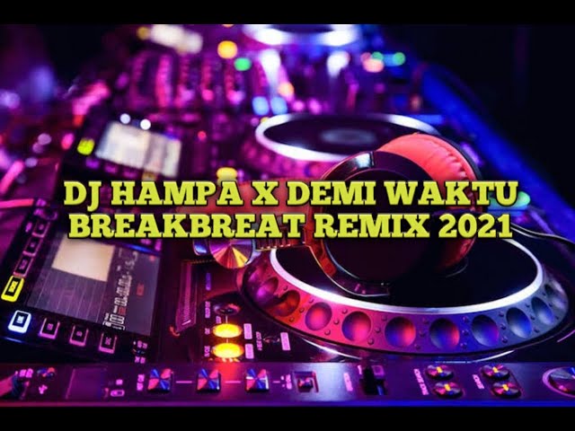 DJ HAMPA X DEMI WAKTU BREAKBREAT REMIX 2021 class=