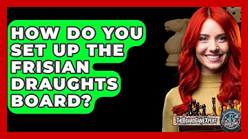 How Do You Set Up The Frisian Draughts Board? - The Board Game Xpert
