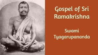 Gospel of Sri Ramakrishna · Swami Tyagarupananda