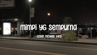 mimpi yg sempurna - cover Michela thea (lirik)