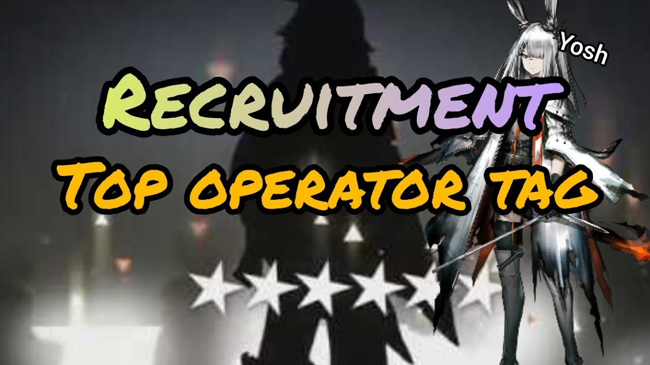 [ARKNIGHT] Top Operator Tag Recruitment - YouTube