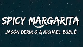 Jason Derulo \& Michael Bublé - Spicy Margarita (Lyrics)