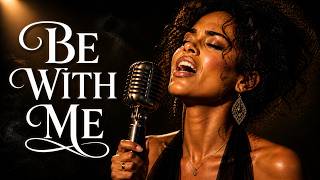 Be With Me - Deep Soul Blues Emotional Soul Blues Vibes