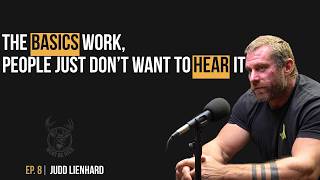 Ep. #8 with Judd Lienhard: Discipline, Longevity, and Training That Actually Works