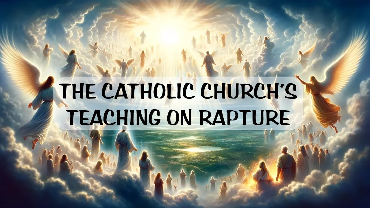 Does The Catholic Church Believe In The Rapture
