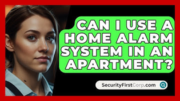 Can I Use A Home Alarm System In An Apartment? - SecurityFirstCorp.com