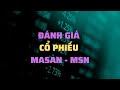 PHÂN TÍCH CỔ PHIẾU | CỔ PHIẾU TIỀM NĂNG: ĐÁNH GIÁ CỔ PHIẾU MASAN - MSN