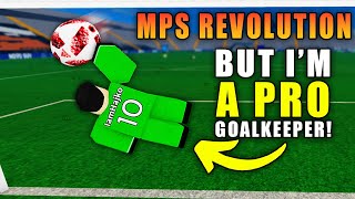 MPS Revolution But I'm a PRO GOALKEEPER! (my best gk video)