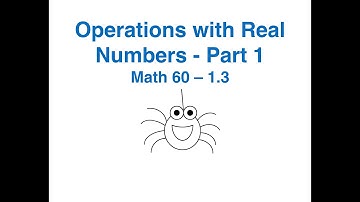 Math 60 1.3 Operations with Real Numbers - Part 1