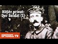 Hitler privat: Der Soldat (1) | SPIEGEL TV