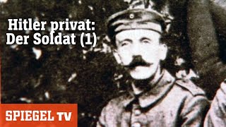 Hitler privat: Der Soldat [Teil 1] | SPIEGEL TV