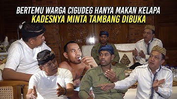 BERTEMU AHMAD SAYANI - WARGA CIGUDEG YANG HANYA MAKAN KELAPA | KADESNYA MINTA TAMBANG DIBUKA