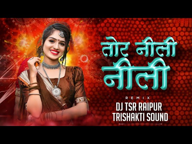 TOR NEELI NEELI | KISHAN SEN | DJ TSR RAIPUR | 36GARHI BEATZ class=