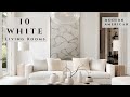 10 Modern White Living Room Interior Design Ideas for Los Angeles Homes | White Interior House Tour